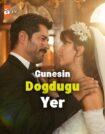 دانلود سریال جایی که خورشید طلوع میکند – Gunesin Dogdugu Yer + زیرنویس فارسی